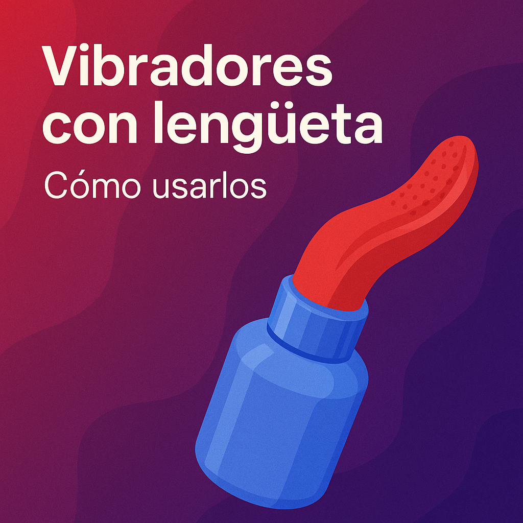 👅 Vibradores con Lengüeta: ¿Qué Son y Cómo Usarlos?