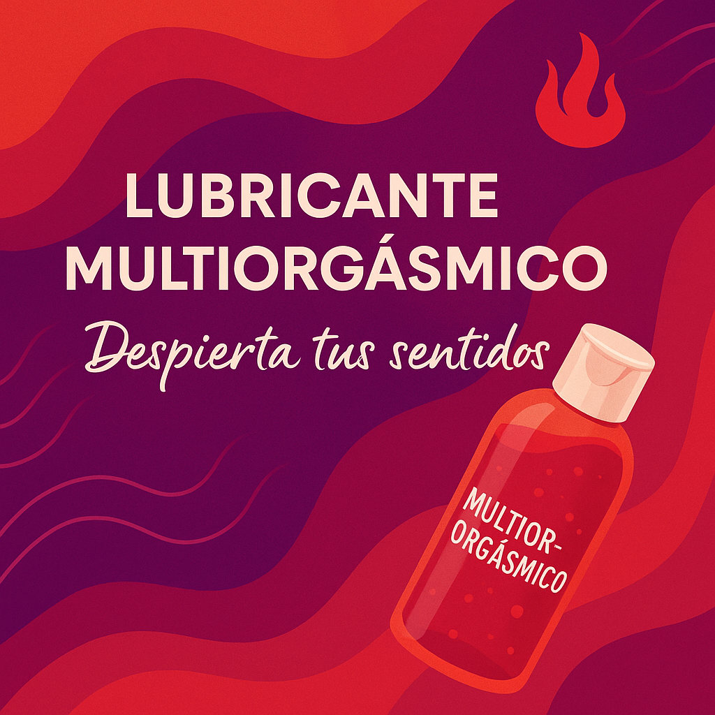 🔥 Lubricantes Multiorgásmicos: ¿Qué Son y Qué Efectos Tienen?