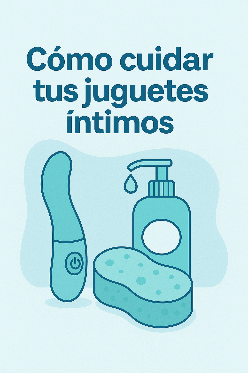 🧼 Cómo cuidar tus juguetes íntimos