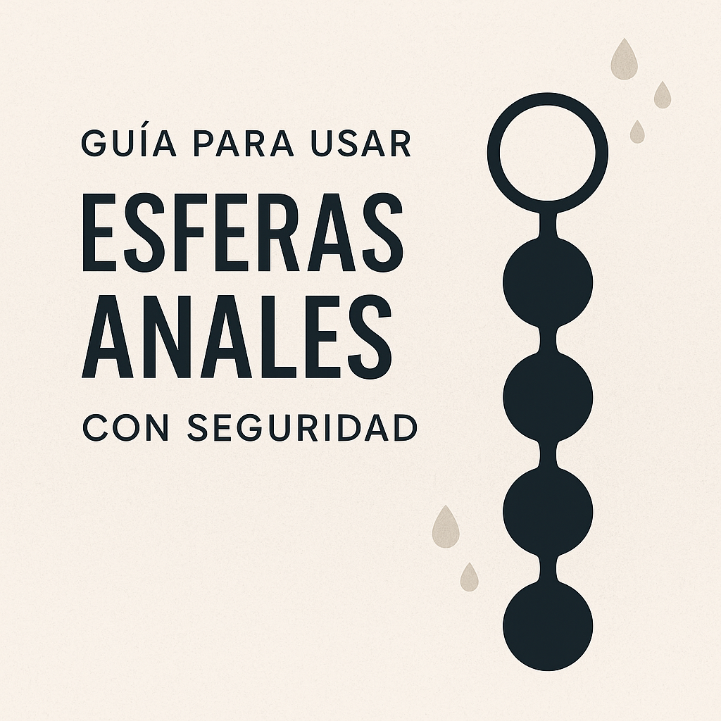 🌑 Guía para usar esferas anales con seguridad